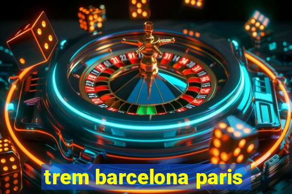 trem barcelona paris